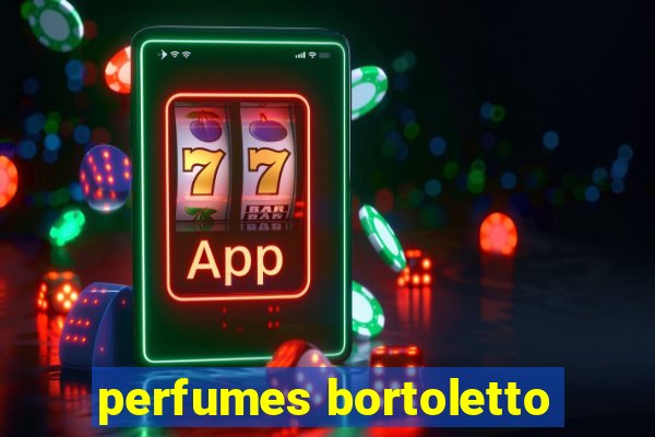 perfumes bortoletto